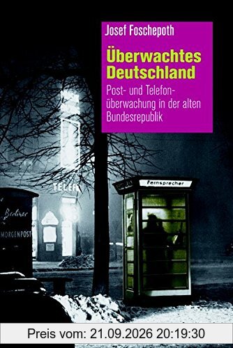 Überwachtes Deutschland: Post- und Telefonüberwachung in der alten Bundesrepublik