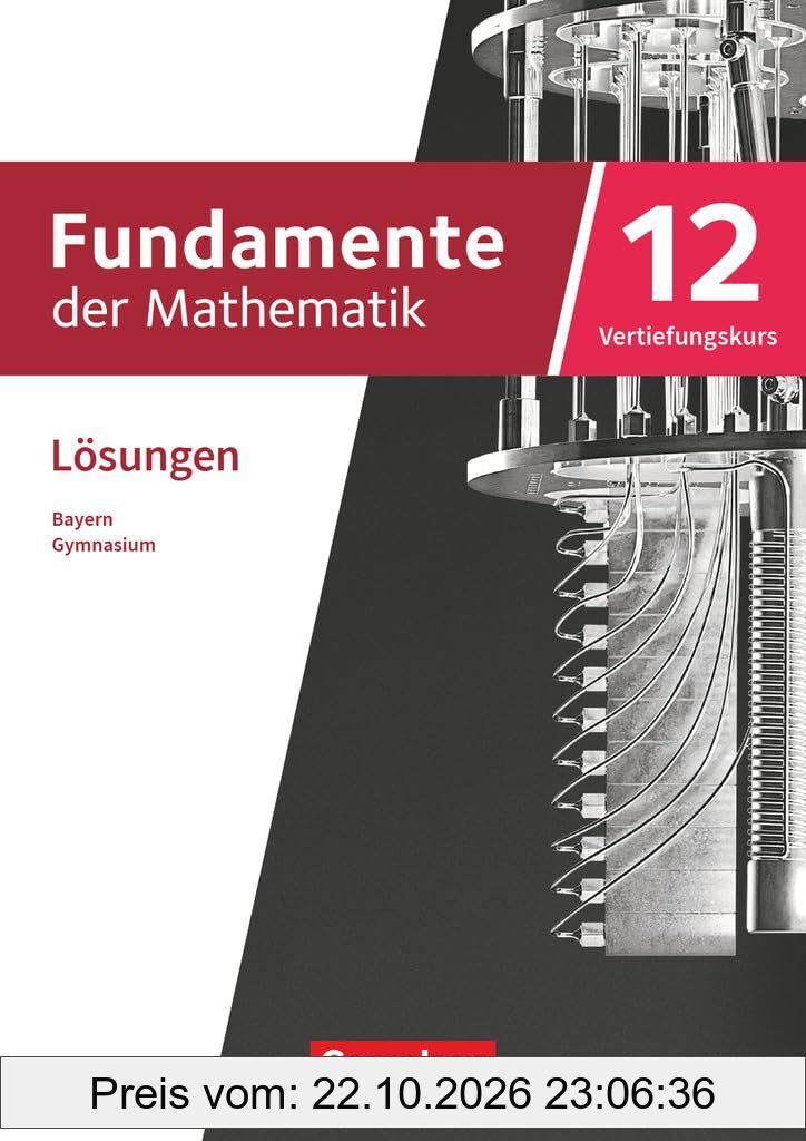 Fundamente der Mathematik - Bayern - 2023 - 12. Jahrgangsstufe: Lösungen zum Schulbuch - Vertiefungskurs