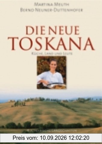 Die neue Toskana: Küche, Land und Leute Kulinarische Landschaften