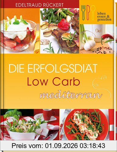 Die Erfolgsdiät: Low Carb mediterran