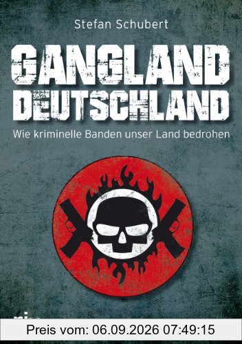 Gangland Deutschland: Wie kriminelle Banden unser Land bedrohen