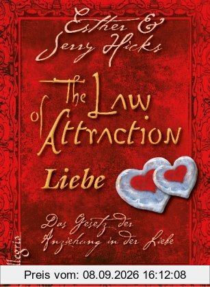 The Law of Attraction - Liebe: Das Gesetz der Anziehung in der Liebe