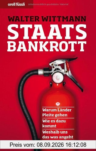 Staatsbankrott: Warum Länder Pleite gehen - Wie es dazu kommt - Weshalb uns das was angeht