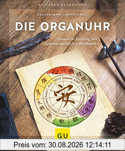 Die Organuhr: Gesund im Einklang mit unseren natürlichen Rhythmen (GU Ratgeber Gesundheit)