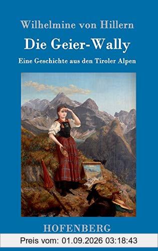 Die Geier-Wally: Eine Geschichte aus den Tiroler Alpen