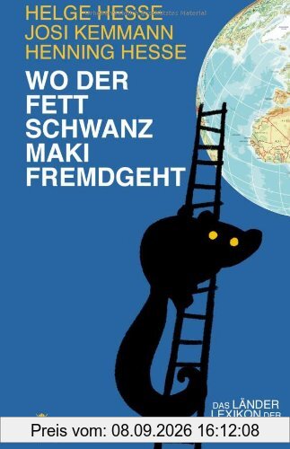 Wo der Fettschwanzmaki fremdgeht: Das Länderlexikon der erstaunlichen Fakten