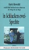 In Schlucken-Zwei-Spechte: Harry Rowohlt erzählt Ralf Sotscheck sein Leben