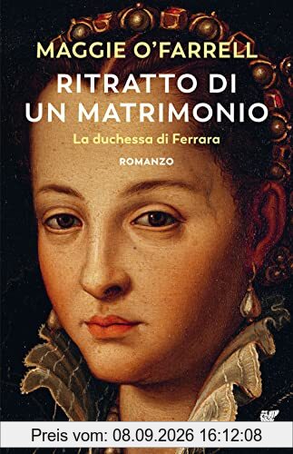 Ritratto di un matrimonio. La duchessa di Ferrara (Narratori della Fenice)