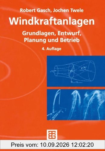 Windkraftanlagen: Grundlagen, Entwurf, Planung und Betrieb
