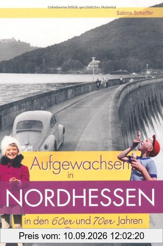 Aufgewachsen in Nordhessen in den 60er & 70er Jahren