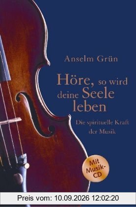Höre, so wird deine Seele leben: Die spirituelle Kraft der Musik