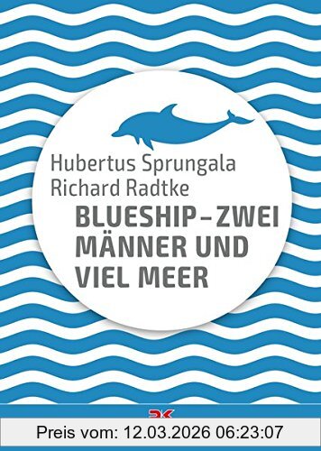Hubertus Sprungala BlueShip - Zwei Männer Und Viel Meer