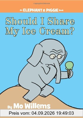 Should I Share My Ice Cream? (An Elephant and Piggie Book)