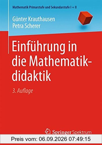 Einführung in die Mathematikdidaktik (Mathematik Primarstufe und Sekundarstufe I + II)