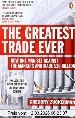 Gregory Zuckerman The Greatest Trade Ever, How One Man Bet Against The Markets And Made $20 Billion
