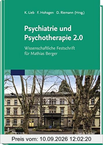 Psychiatrie und Psychotherapie 2.0: Wissenschaftliche Festschrift für Mathias Berger