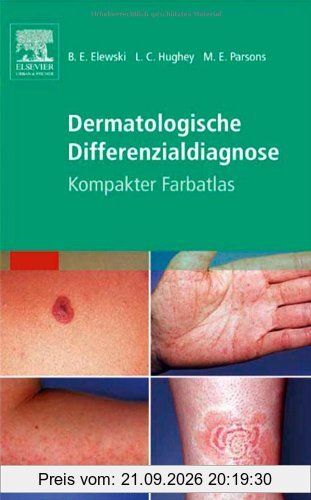 Dermatologische Differenzialdiagnose: Kompakter Farbatlas