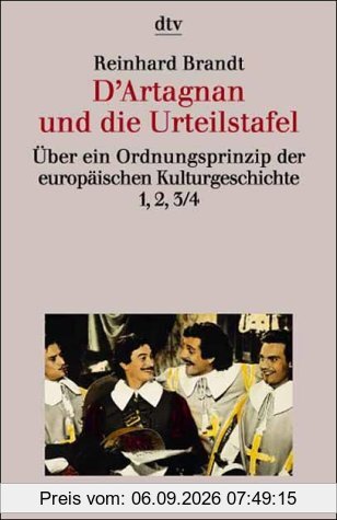 D' Artagnan und die Urteilstafel. Über ein Ordnungsprinzip der europäischen Kulturgeschichte 1, 2, 3/4.