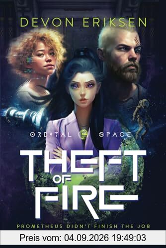 Theft of Fire: Orbital Space #1