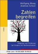 Zahlen begreifen: Diagnose und Förderung bei Kindern mit Rechenschwäche. Mit Test und Trainingsverfahren