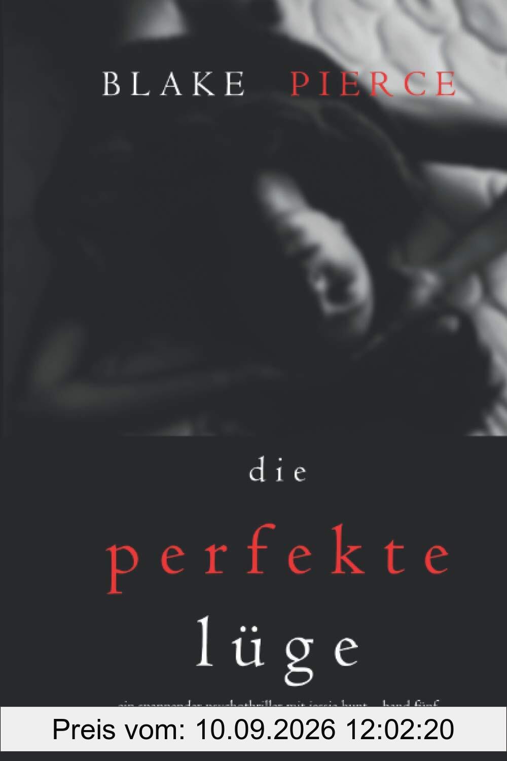 Die Perfekte Lüge (Ein spannender Psychothriller mit Jessie Hunt – Band Fünf)