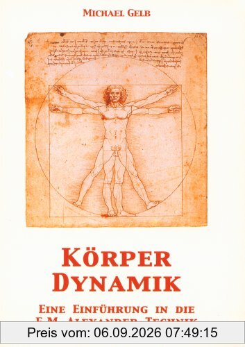 Körperdynamik - Eine Einführung in die F.M. Alexander-Technik