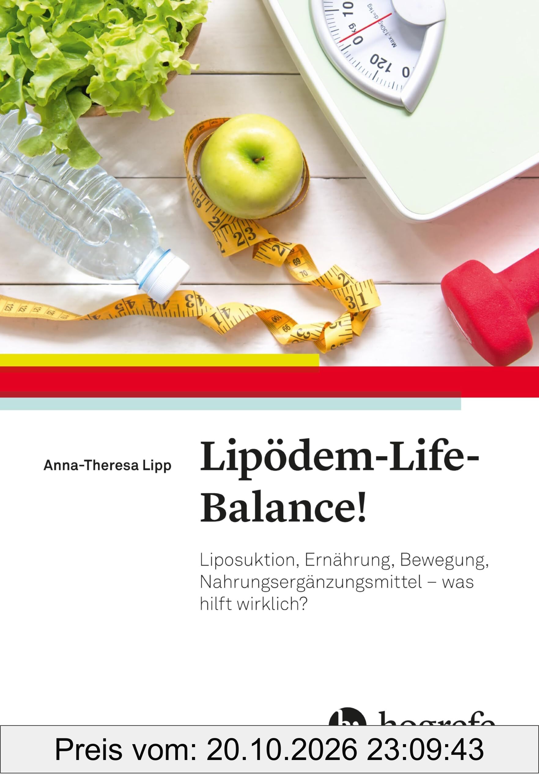 Lipödem-Life-Balance!: Liposuktion, Ernährung, Bewegung, Nahrungsergänzungsmittel - was hilft wirklich?