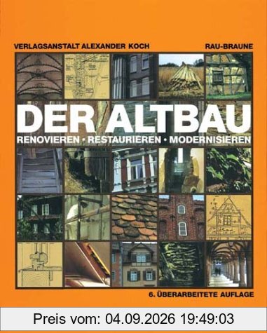 Der Altbau. Renovieren, Restaurieren, Modernisieren