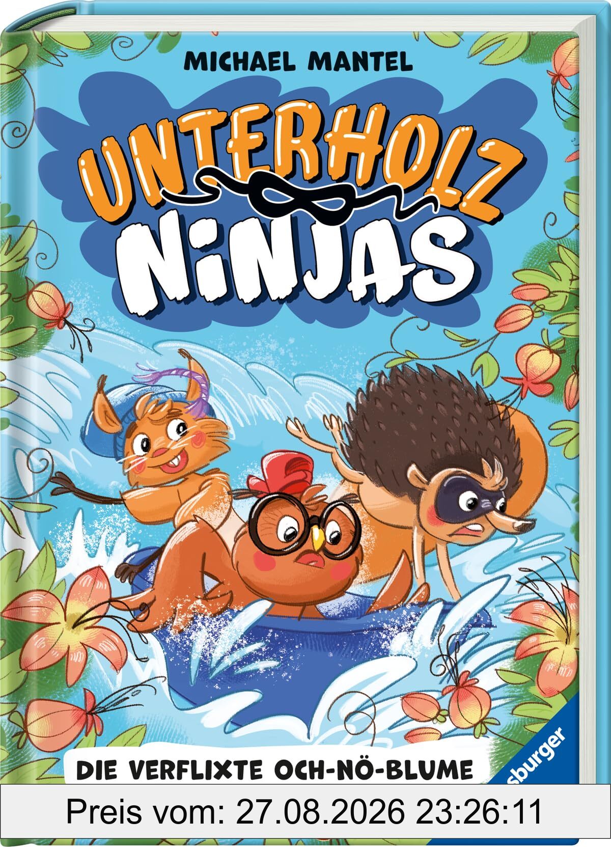 Unterholz-Ninjas, Band 3: Die verflixte Och-nö-Blume - tierisch witziges Kinderbuch ab 8 Jahre über mutige Waldtiere