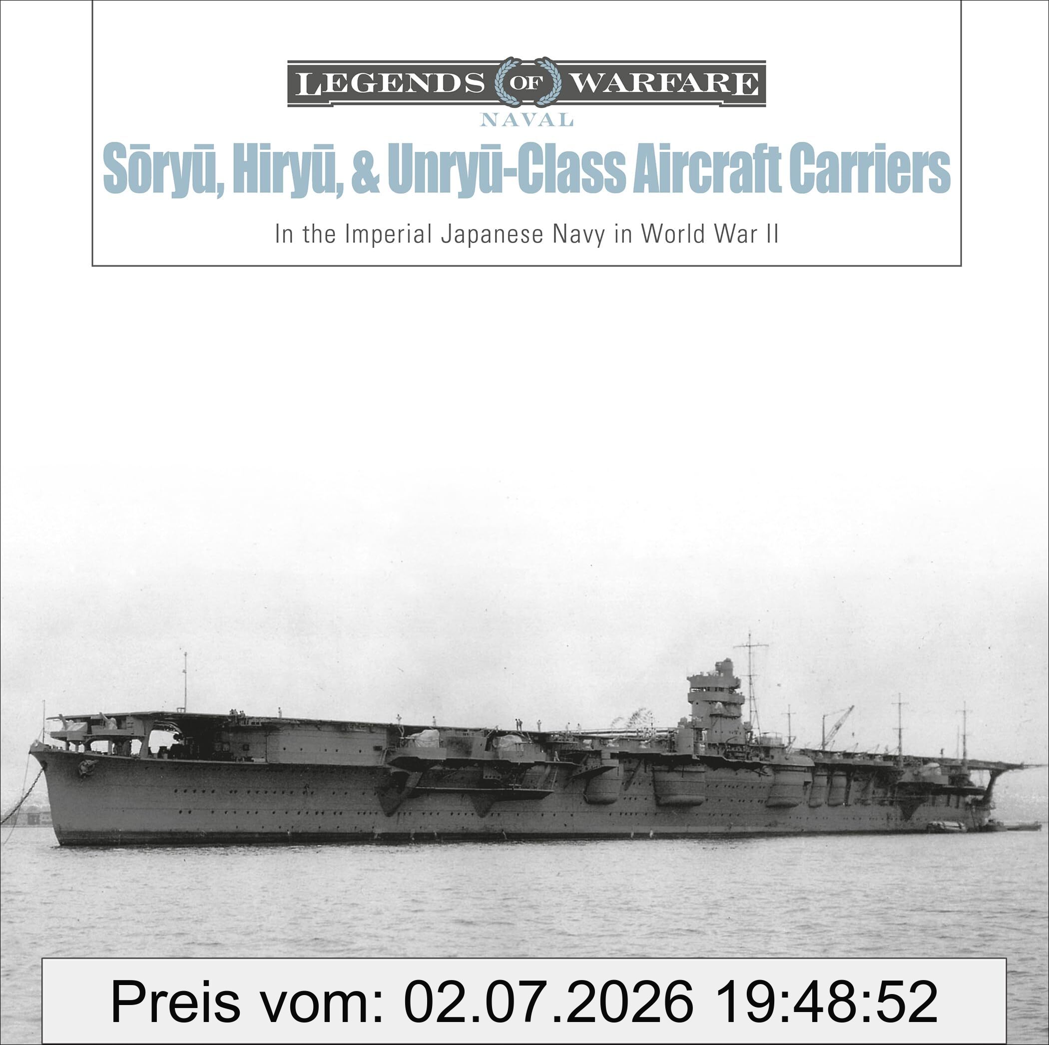 Lars Ahlberg Sōryū-, Hiryū-, And Unryū-Class Aircraft Carriers, In The Imperial Japanese Navy During World War Ii, In The Imperial Japanese ... War Ii