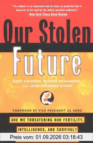 Our Stolen Future: Are We Threatening Our Fertility, Intelligence, and Survival?--A Scientific Detective Story