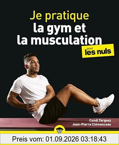 Je pratique la gym et la musculation pour les nuls