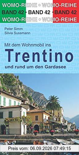 Mit dem Wohnmobil durchs Trentino und rund um den Gardasee (Womo-Reihe)