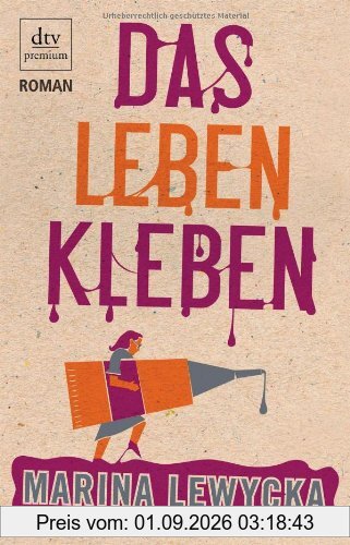 Das Leben kleben: Roman