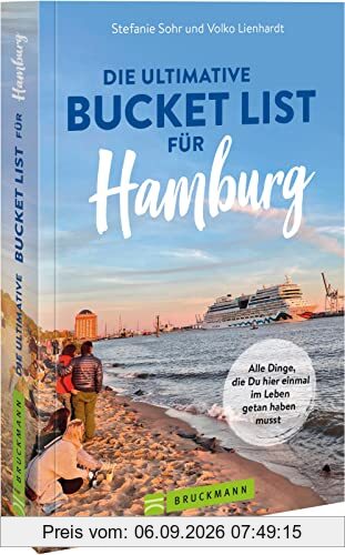 Bruckmann Reiseführer: Die ultimative Bucket List für Hamburg – Alle Dinge, die du hier einmal im Leben getan haben musst