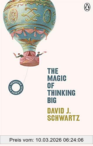 Schwartz, David J. The Magic Of Thinking Big, (Vermilion Life Essentials)