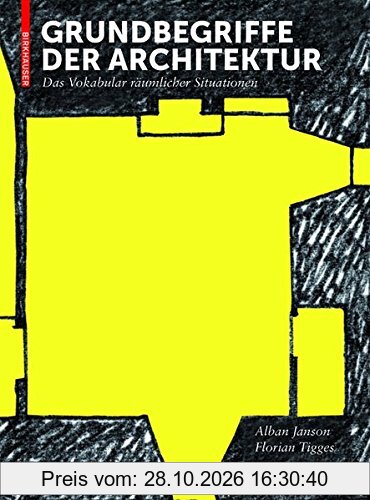 Grundbegriffe der Architektur: Das Vokabular räumlicher Situationen