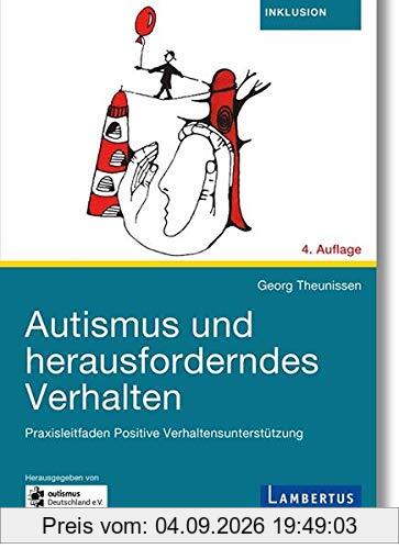 Autismus und herausforderndes Verhalten: Praxisleitfaden Positive Verhaltensunterstützung