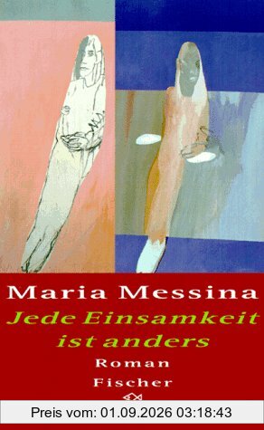 Jede Einsamkeit ist anders: Roman