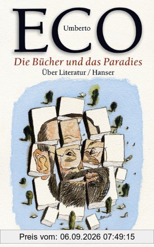 Die Bücher und das Paradies: Über Literatur