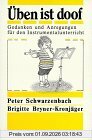 Üben ist doof. Gedanken und Anregungen für den Instrumentalunterricht