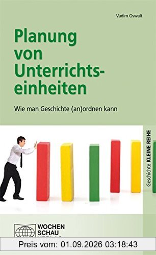 Planung von Unterrichtseinheiten: Wie man Geschichte (an)ordnen kann