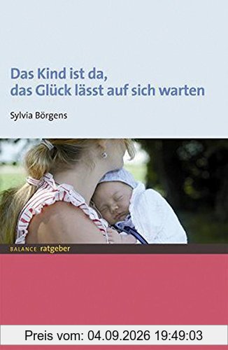 Das Kind ist da, das Glück lässt auf sich warten