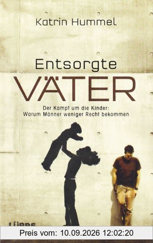 Entsorgte Väter: Der Kampf um die Kinder: Warum Männer weniger Recht bekommen