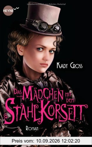 Das Mädchen mit dem Stahlkorsett: Roman (Heyne fliegt)