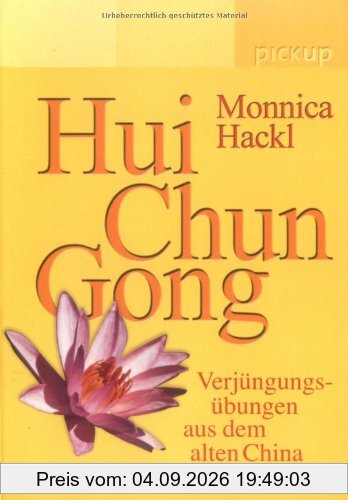 Hui Chun Gong. Verjüngungsübungen aus dem alten China