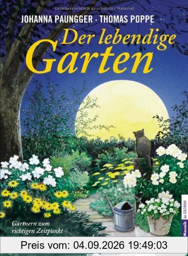 Der lebendige Garten: Gärtnern zum richtigen Zeitpunkt - In Harmonie mit Mond- und Naturrhythmen