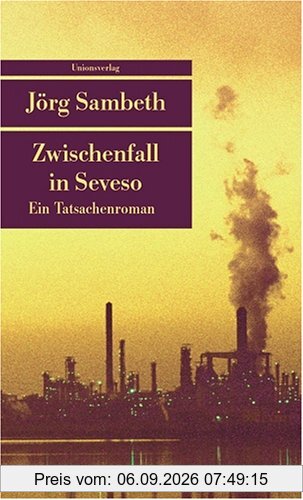 Zwischenfall in Seveso: Ein Tatsachenroman