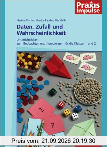 Praxis Impulse: Daten, Zufall und Wahrscheinlichkeit: Unterrichtsideen zum Beobachten und Kombinieren für die Klassen 1 und 2