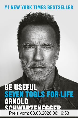 Arnold Schwarzenegger Be Useful, Seven Tools For Life
